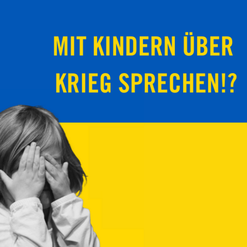 „Mit Kindern über Krieg sprechen!?“