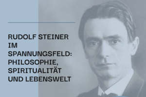 Expert:innenkolloquium: Steiner im Spannungsfeld von Philosophie, Spiritualität und Lebenswelt