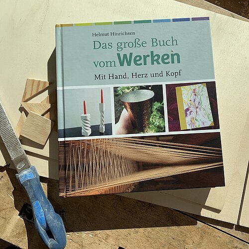 Neuerscheinung: „Das große Buch vom Werken. Mit Hand, Herz und Kopf“ 