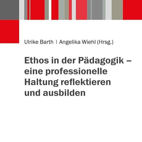 Neuerscheinung: Ethos in der Pädagogik - eine professionelle Haltung reflektieren und ausbilden