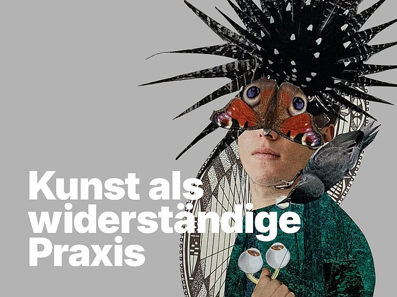 Ringvorlesung: Kunst als widerständige Praxis