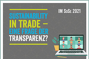 Themenreihe "Sustainability in Trade: eine Frage der Transparenz?"