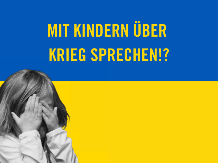 „Mit Kindern über Krieg sprechen!?“