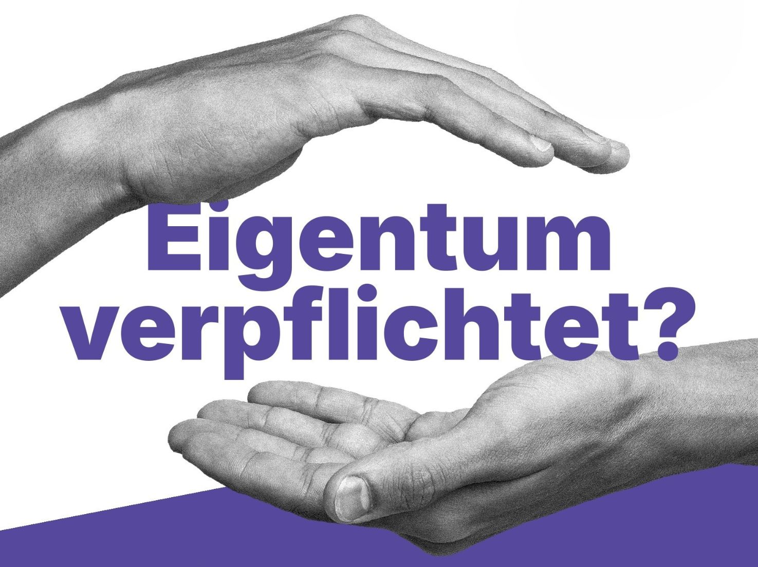 Ringvorlesung: Eigentum verpflichtet?