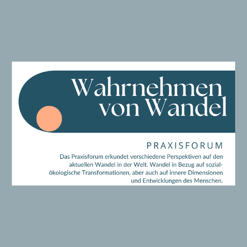 Praxisforum „Wahrnehmen von Wandel“ an der Alanus Hochschule