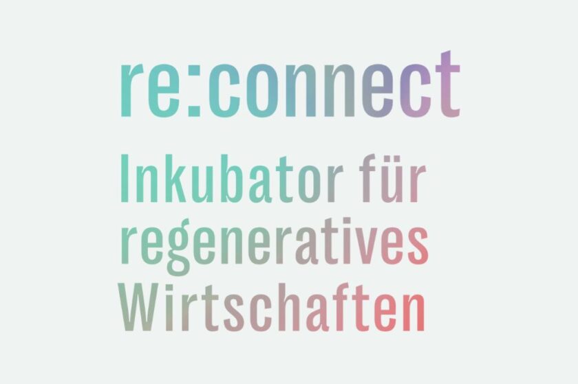 Projekt „re:connect – Inkubator für regeneratives Wirtschaften“ © REGWI
