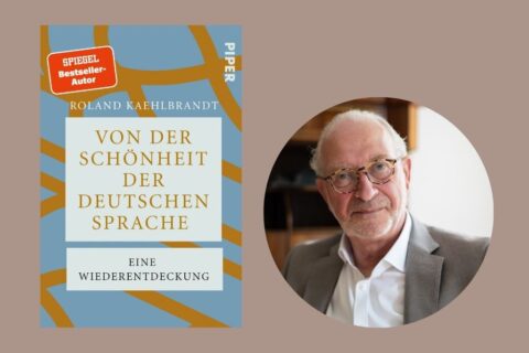 Buchcover des Titels „Von der Schönheit der deutschen Sprache – Eine Wiederentdeckung“ von Roland Kaehlbrandt neben einem runden Porträtfoto eines älteren Manne