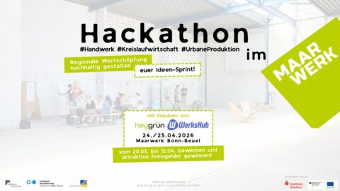 Werbegrafik für einen Hackathon im Maarwerk Bonn-Beuel. Groß steht „Hackathon“ mit den Hashtags #Handwerk, #Kreislaufwirtschaft und #UrbaneProduktion. Ein grüne