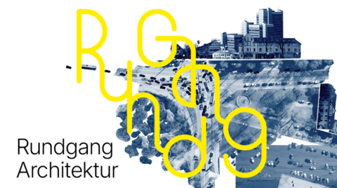 Grafisches Plakat mit dem Text „Rundgang Architektur“. Im Hintergrund ist eine blau eingefärbte Luftaufnahme einer Kreuzung mit Autos und Gebäuden zu sehen. Dar