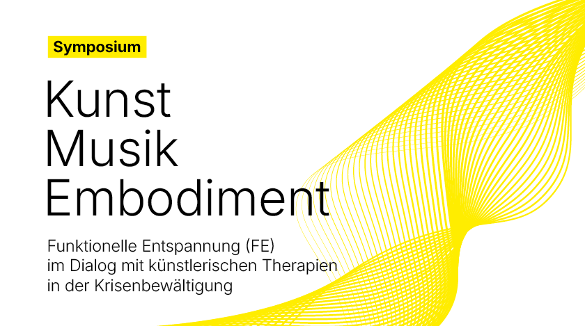 Grafisches Banner für ein Symposium mit dem Titel „Kunst Musik Embodiment“. Untertitel: „Funktionelle Entspannung (FE) im Dialog mit künstlerischen Therapien in